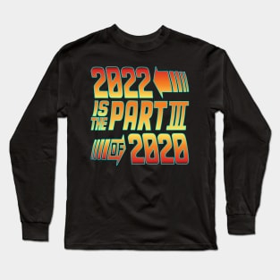2022 is the part 3 of 2020 Long Sleeve T-Shirt